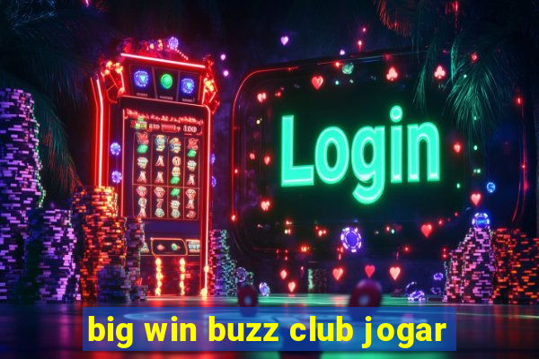 big win buzz club jogar